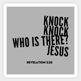 Knock knock, who is there? Jesus, from Revelation 3:20, black text Magnet